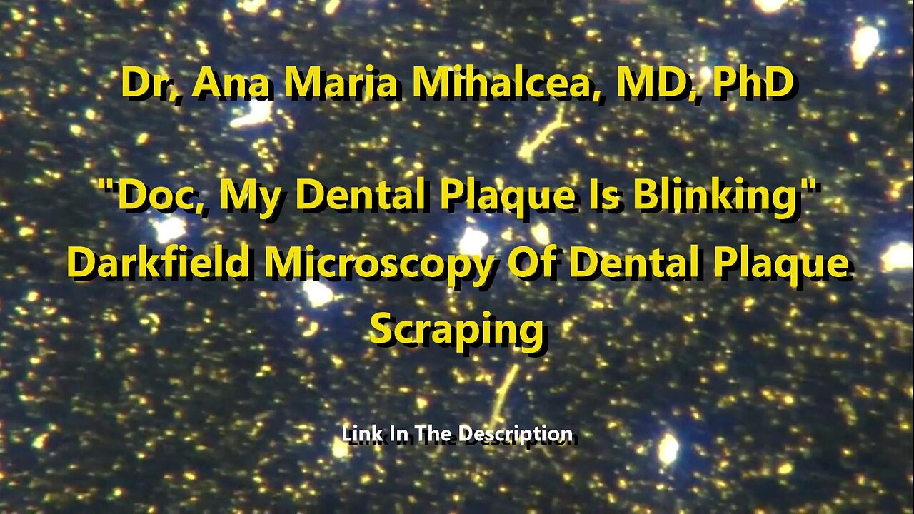 "Doc, My Dental Plaque Is Blinking" - Darkfield Microscopy Of Dental Plaque Scraping