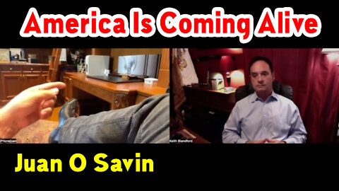 Juan O Savin "They’re Fighting for America!! America Is Coming Alive"