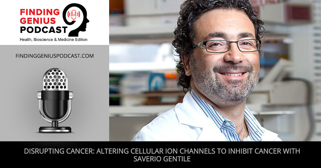 Disrupting Cancer: Altering Cellular Ion Channels to Inhibit Cancer with Saverio Gentile