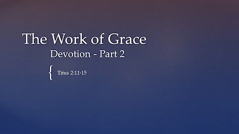 Work of Grace Devotion - Part 2