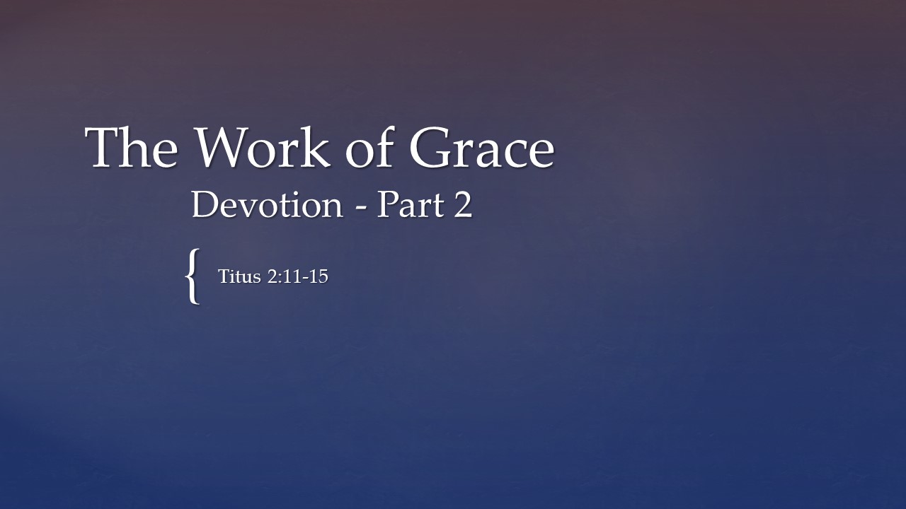 Work of Grace Devotion - Part 2