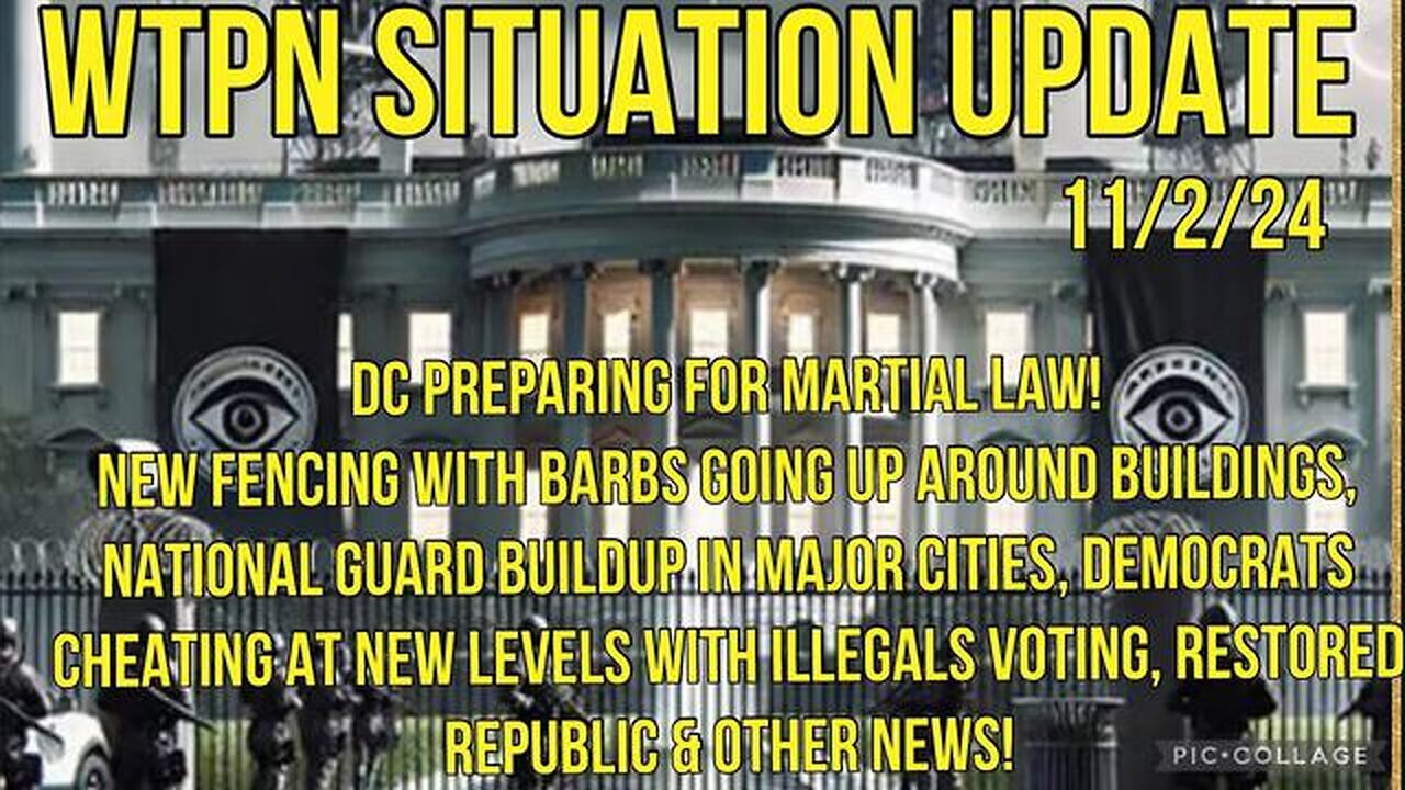 WTPN SITUP 11224 “DC BARBED FENCING, NATIONAL GUARD, MARTIAL LAW, VT INTEL”