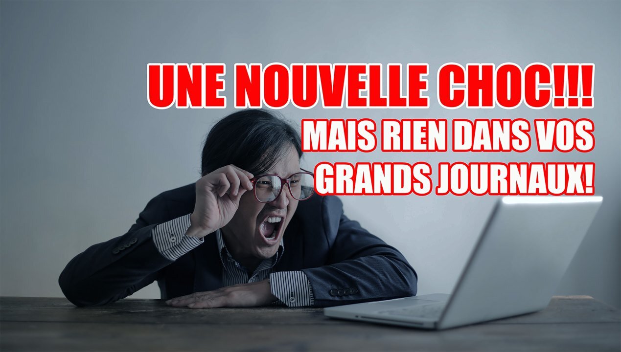 UNE NOUVELLE CHOC - MAIS RIEN DANS VOS GRANDS JOURNAUX!