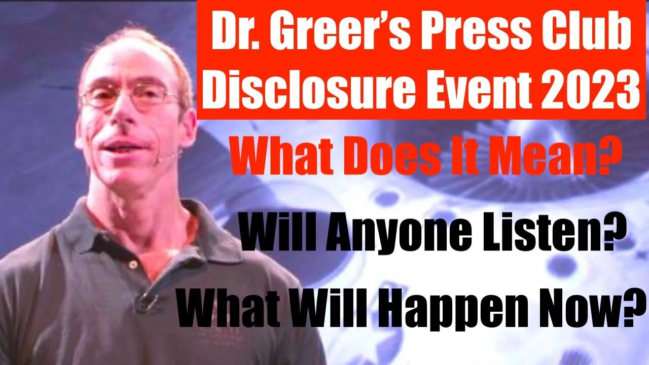 Dr. Steven Greer's Disclosure Press Club Event 2023 - What Does It Tell Us About UFO's?