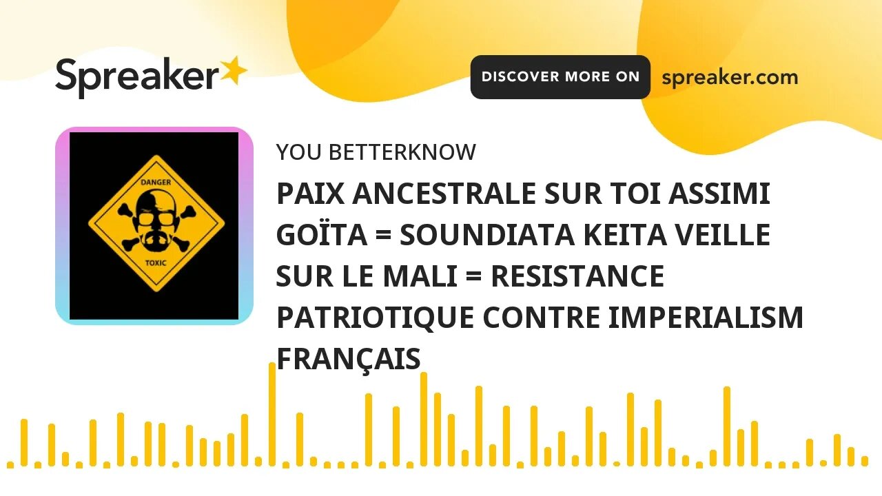 PAIX ANCESTRALE SUR TOI ASSIMI GOÏTA = SOUNDIATA KEITA VEILLE SUR LE MALI = RESISTANCE PATRIOTIQUE C