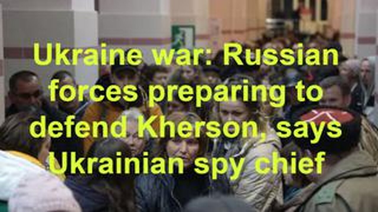 ❗️ Ukraine war: Russian forces preparing to defend Kherson, says Ukrainian spy chief