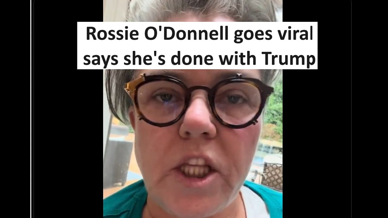 Rosie O'Donnell's "done with Trump" video goes viral