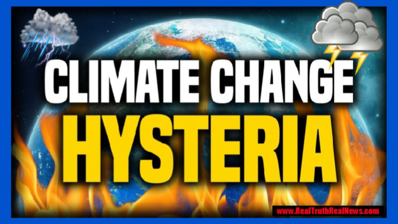 ☔🌎 Climate Change Hysteria Being Pushed by the Globalist Psychopaths is a Big Fat Lie - Planet Earth is Just Fine