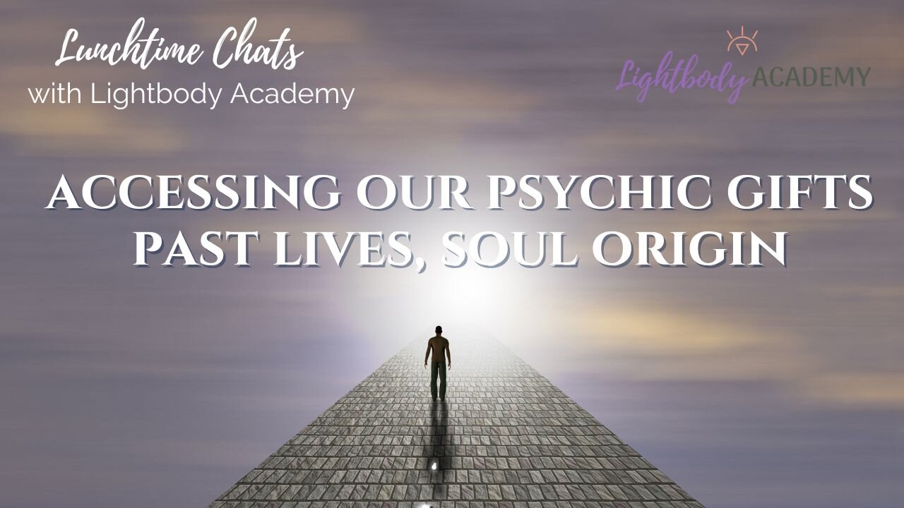 Lunchtime Chats 165: How can we access our psychic gifts or past lives