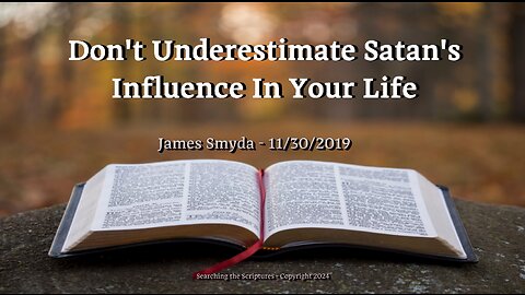 James Smyda - Don't Underestimate Satan's Influence In Your Life