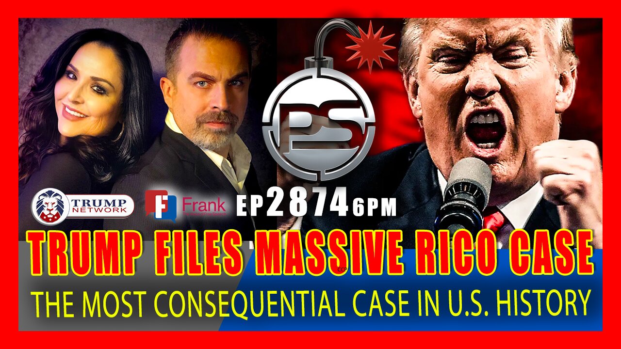 EP 2874 6PM BREAKING PRESIDENT TRUMP FILES MASSIVE RICO CASE