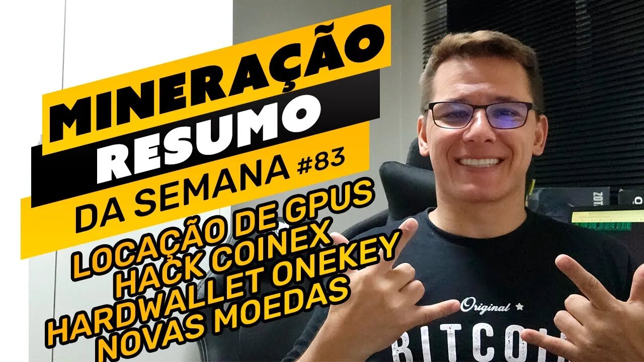 ⛏️🤟🏻 RESUMO DA SEMANA #83 | ALUGUEL DE GPUS | COINEX HACKEADA | HARDWALLET | NOVAS MOEDAS