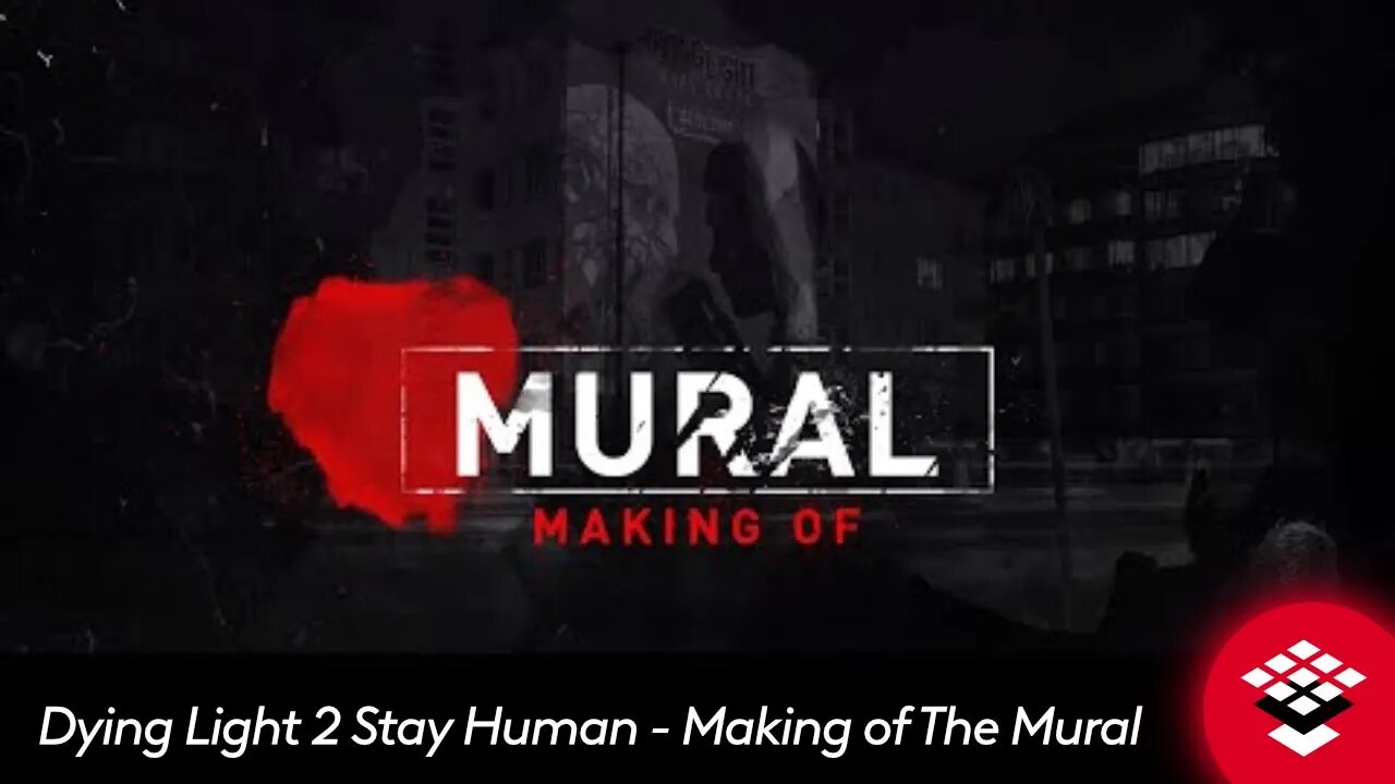 Dying Light 2 Stay Human - Making of The Mural