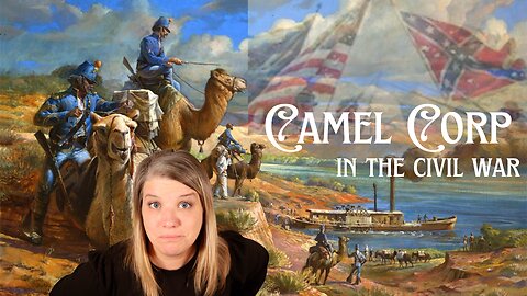 CAMELS in the Civil WAR?!? | The Story of the U.S. Army Camel Corp