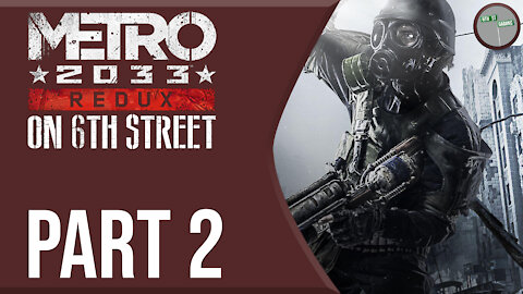 Metro 2033 on 6th Street Part 2