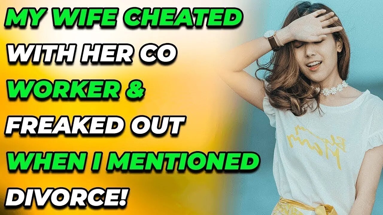 My Wife Cheated With Her COWORKER & FREAKED OUT When I Mentioned DIVORCE! (Reddit Cheating)