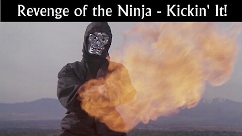 Revenge of the Ninja (Kosugi) - Kickin' It!