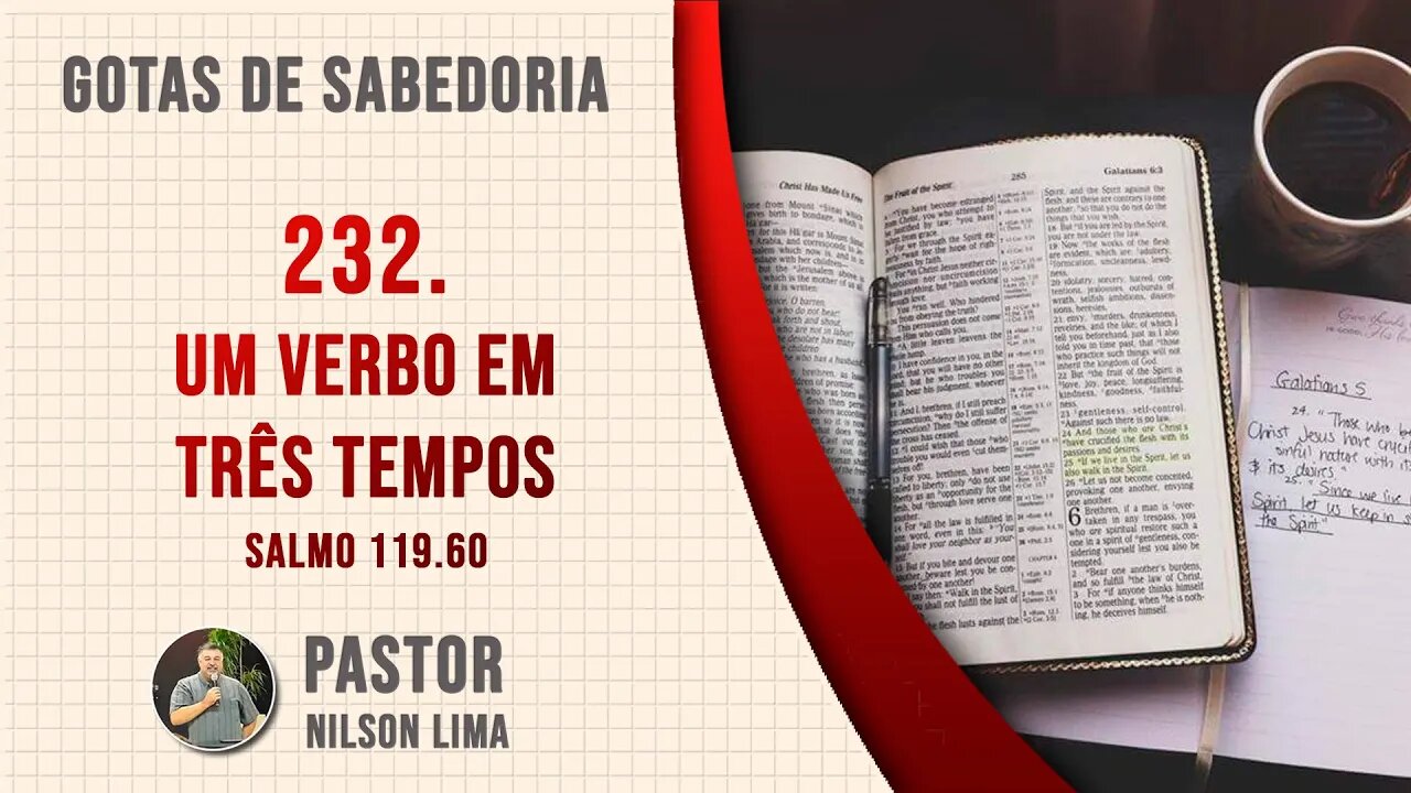 🔴 232. Um verbo em três tempos - Salmo 119.60 - Pr. Nilson Lima #DEVOCIONAL