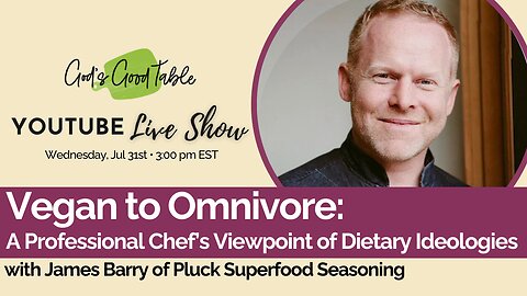 Vegan to Omnivore: A Profession Chef's Viewpoint of Dietary Ideologies | Chef James Barry of Pluck
