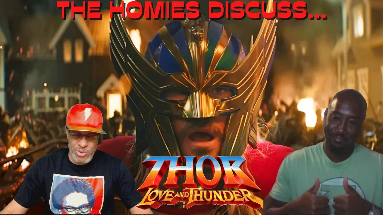 The Homies Discuss...MIXED REACTIONS For Thor: Love And Thunder!