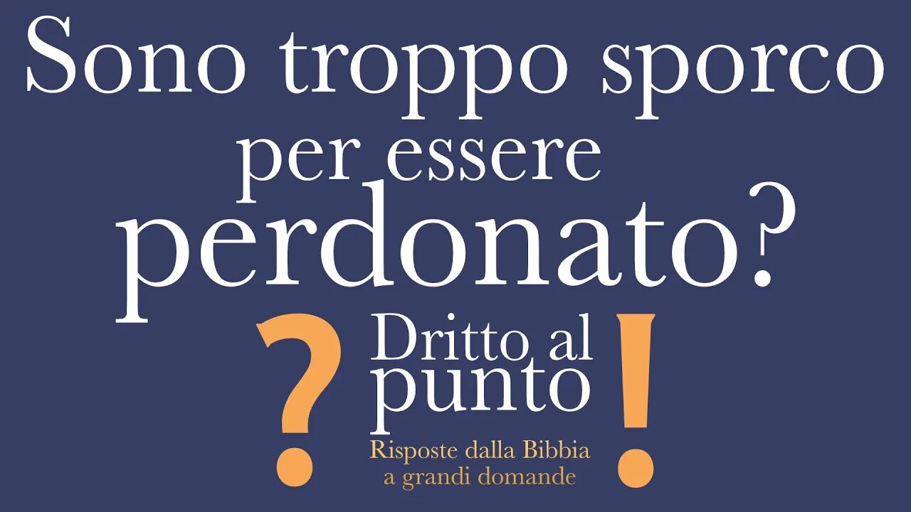 Sono troppo sporco per essere perdonato? - Dritto al punto