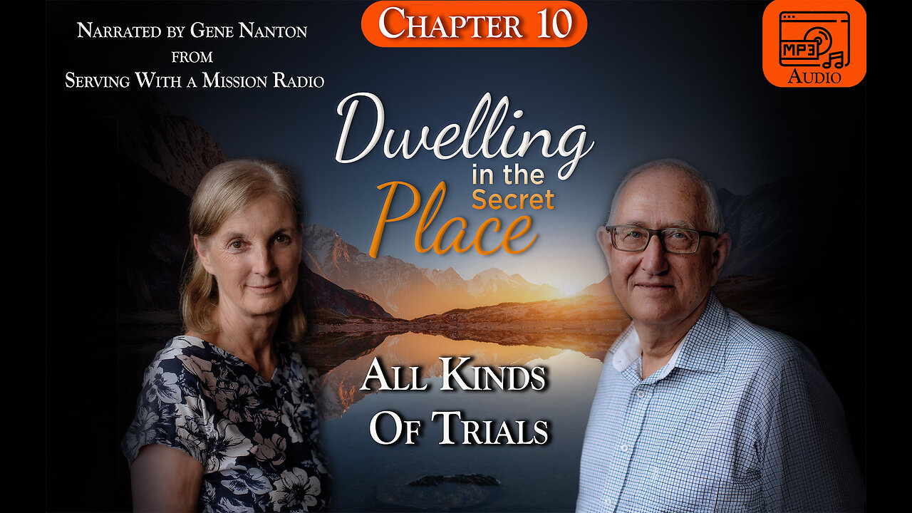 Chapter 10 - All Kinds of Trials, Narrated by Gene Nanton - Dwelling In The Secret Place