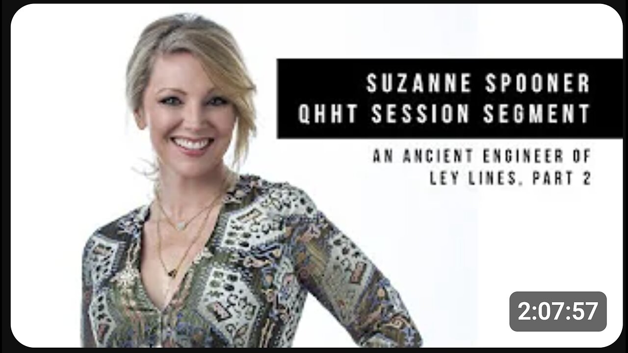 Part 2; An Ancient Engineer of Ley Lines + Bonus Segment ~ Suzanne Spooner QHHT