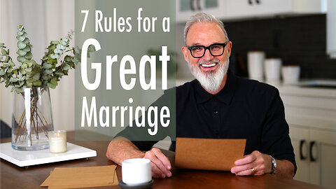 7 Rules for a Great Marriage