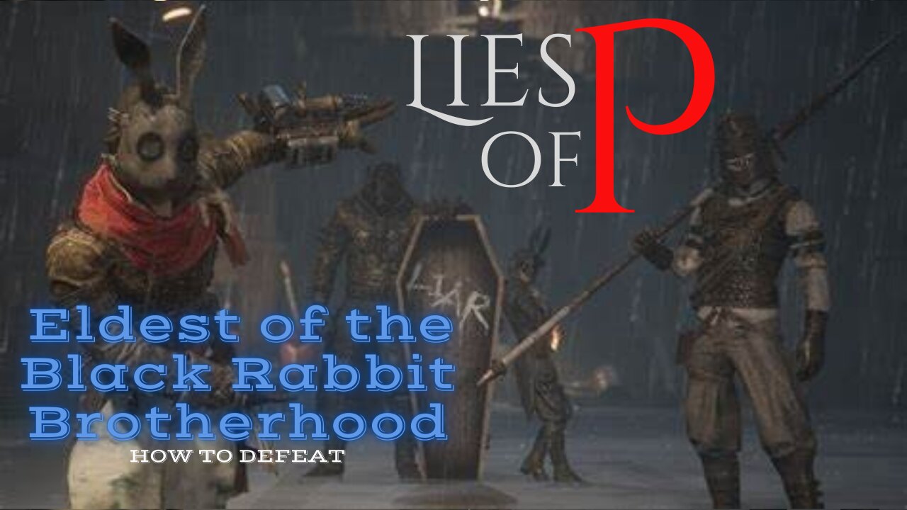 Lies of P | How to beat Eldest of the Black Rabbit Brotherhood Boss