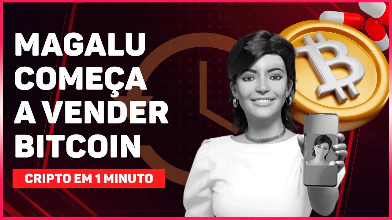 MAGALU COMEÇA A VENDER BITCOIN (BTC)