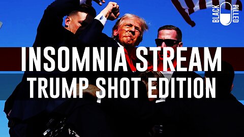 INSOMNIA STREAM: TRUMP SHOT EDITION