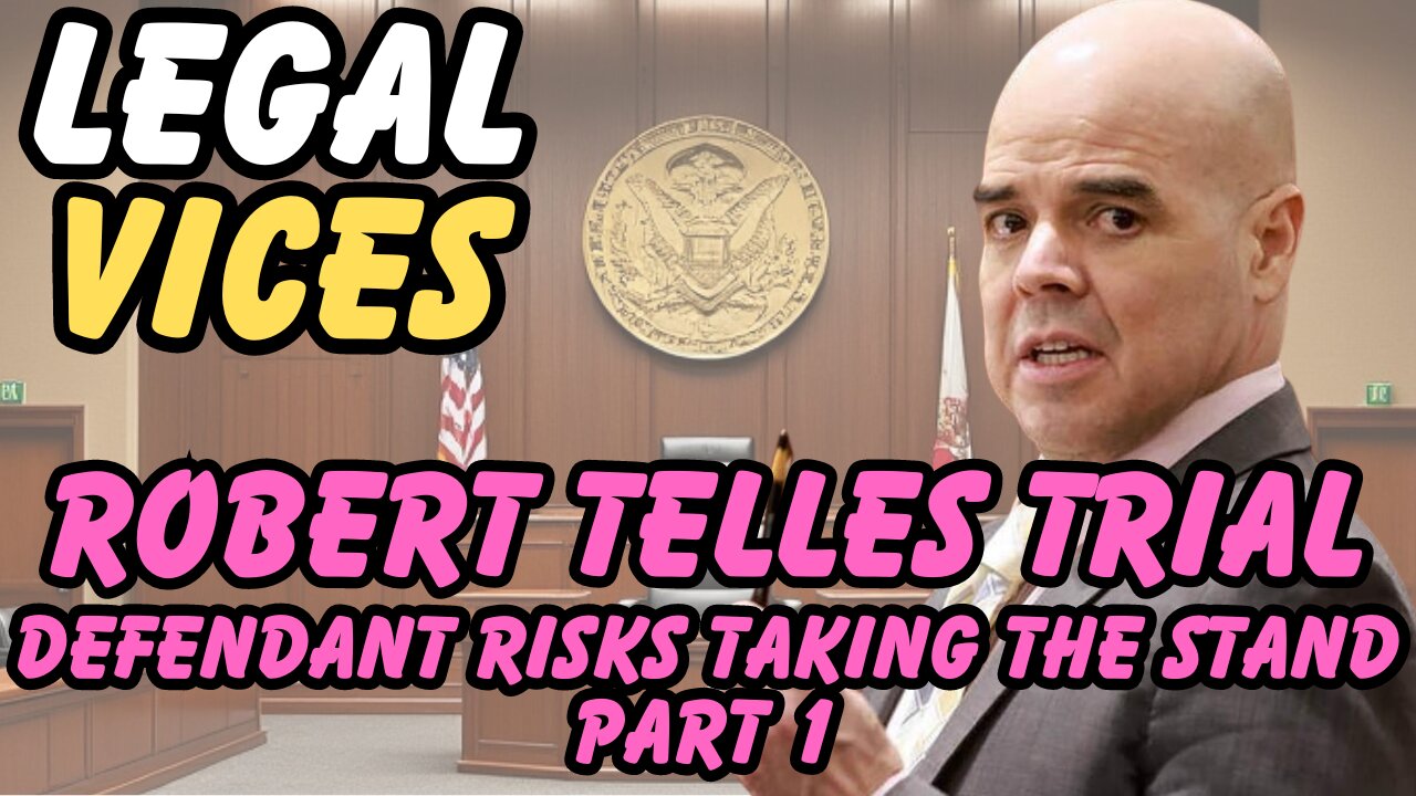 Robert Telles Trial: The Risks of the Defendant Taking the Stand