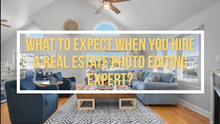 What to Expect when you Hire a Real Estate Photo Editing Expert?