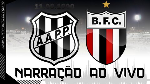 PONTE PRETA X BOTAFOGO - SP | NARRAÇÃO AO VIVO | CAMPEONATO BRASILEIRO SÉRIE B - 4ª RODADA