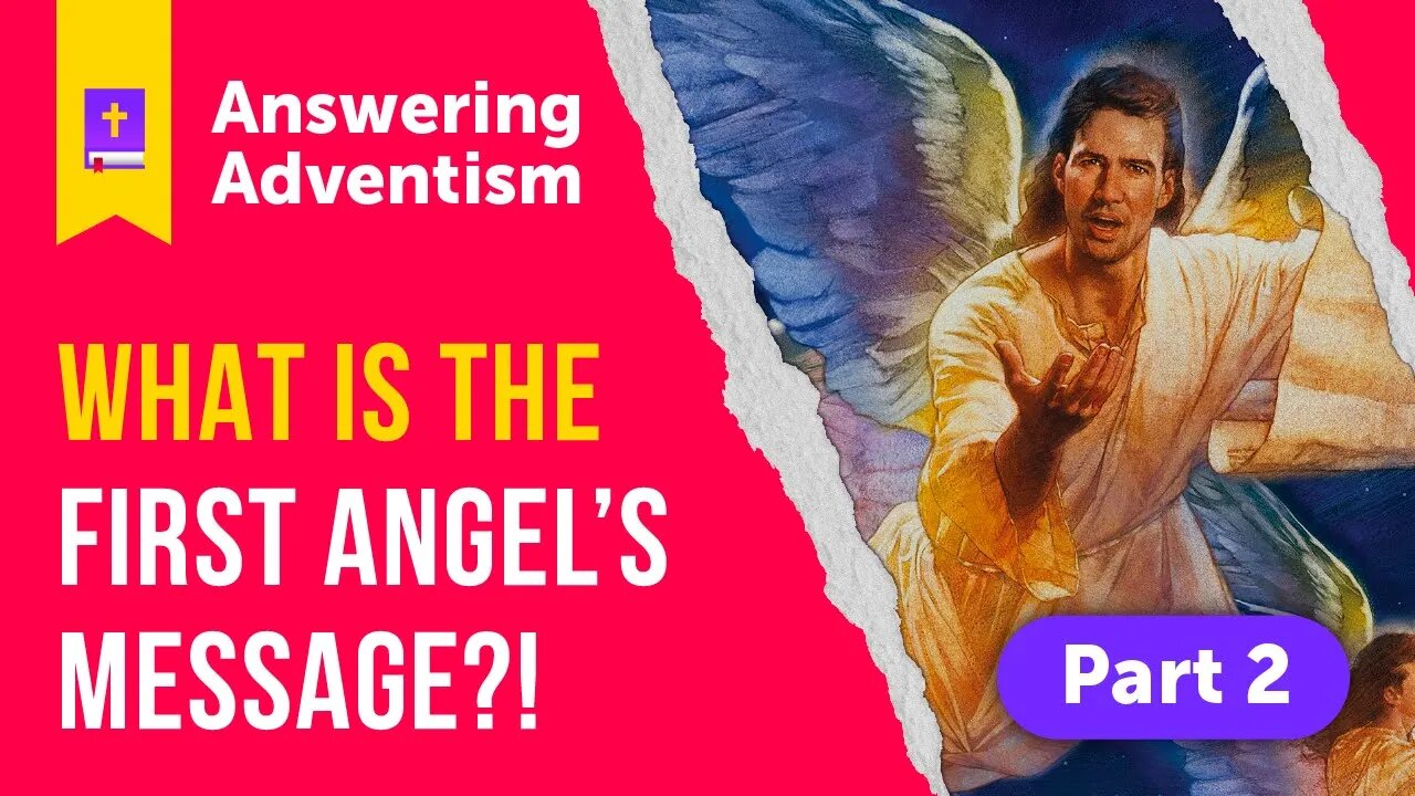 The Cursed Gospel of Adventism: The First Angel's Message | Part 2