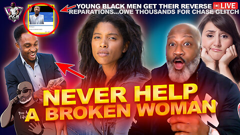 Never Help Broken Women: 5 Reasons Why Men Should Never Help | Kamala Promises Reparations