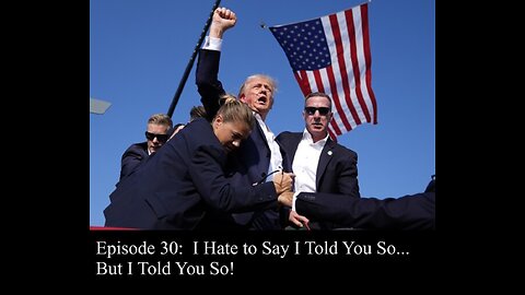 Episode 30: I Hate to Say I Told You So... But I Told You So