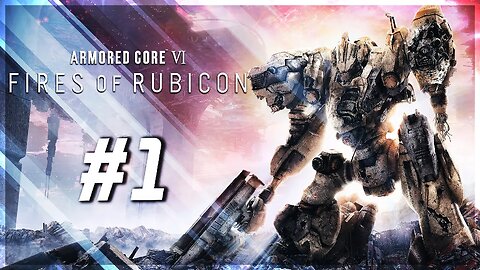 Rendy Plays: ARMORED CORE VI: Fires of Rubicon #1