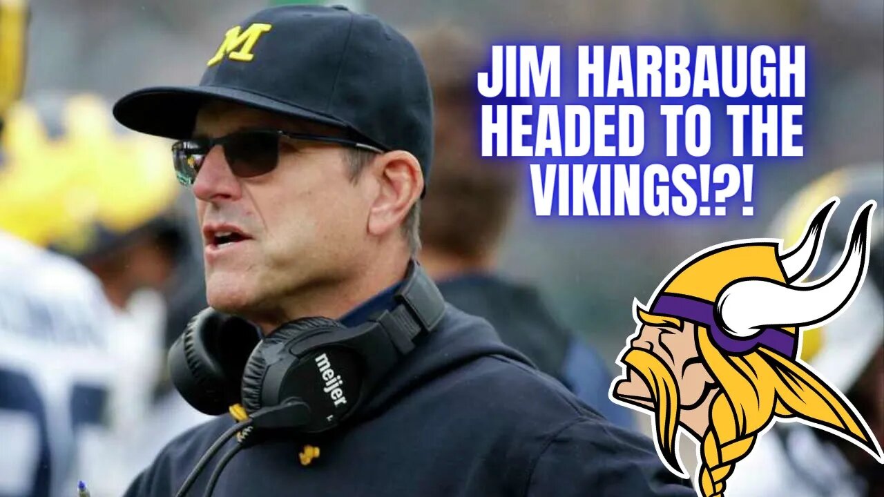 Jim Harbaugh Headed To The Minnesota Vikings!?! | Leaving Michigan To Return To NFL