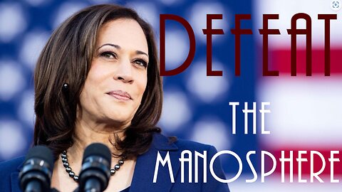 A Vote for Kamala Harris = A Defeat for the Manosphere