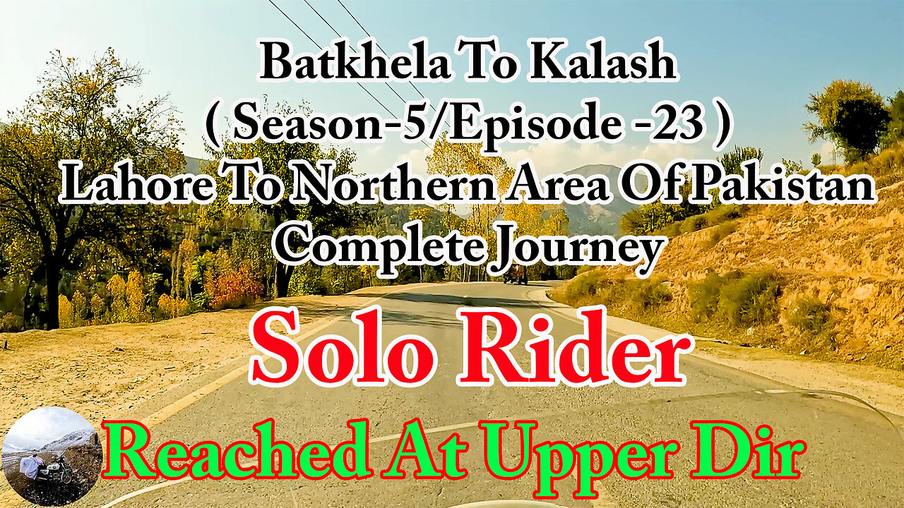 Lahore To Shandur Top ( Reached At Upper Dir ) || Solo Rider || S-5/EP23 ||Watch In HD 4K Urdu/Hindi