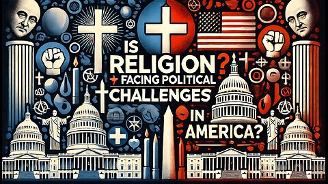 Is Religion ⚖️ Facing Political Challenges in America? 🇺🇸