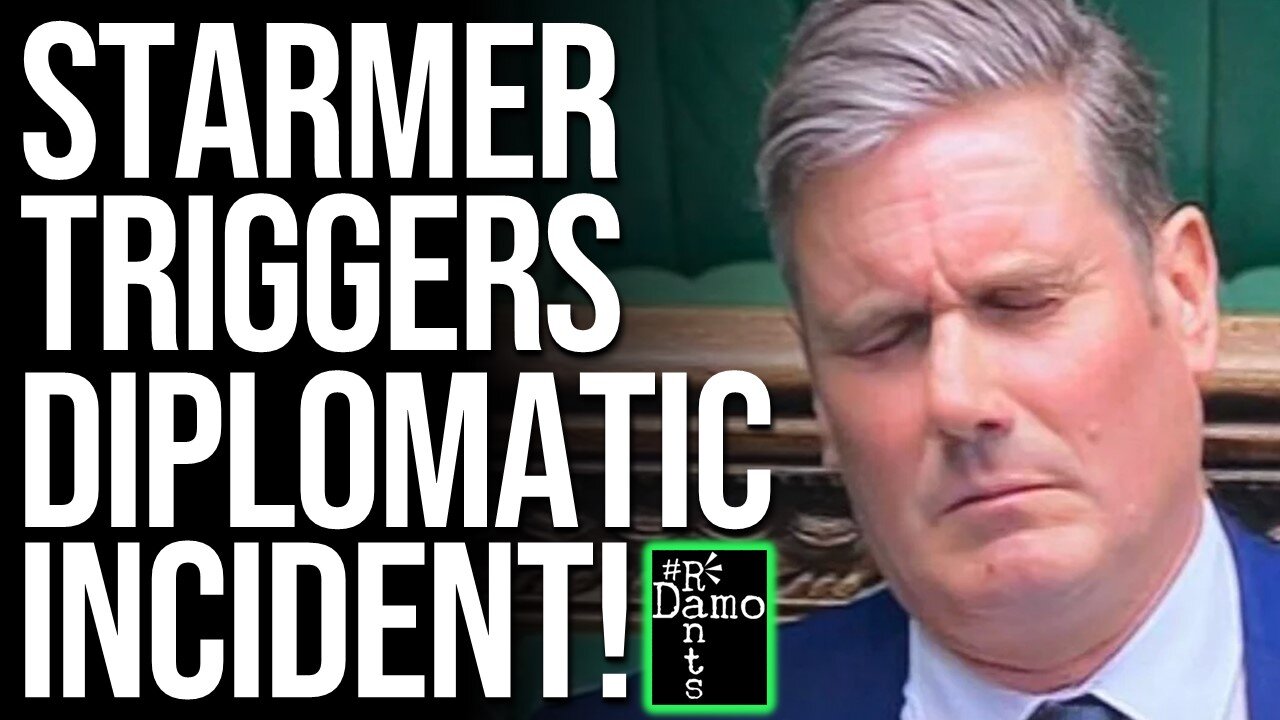 Keir Starmer causes a diplomatic incident before even reaching power!