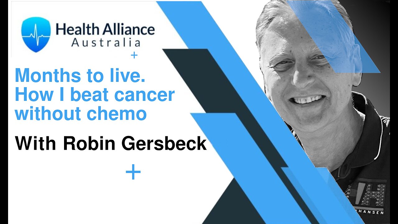 Terminal Cancer is not a death sentence with Robin Gersbeck