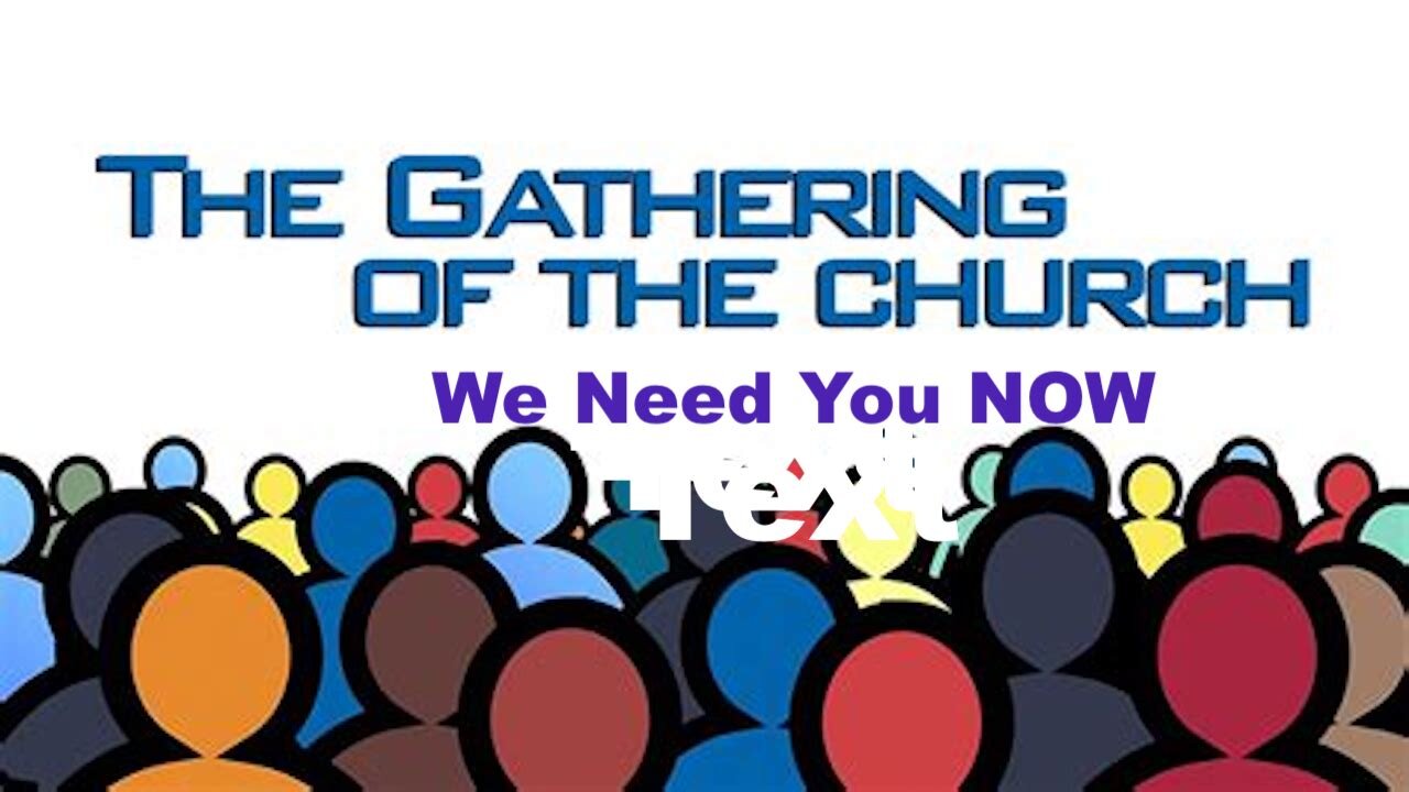 The Church gathering Is More Important Now. We All Were Chosen For This Time