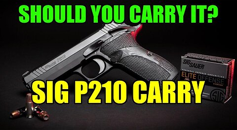 Late to the Party - The Sig Sauer P210 Carry