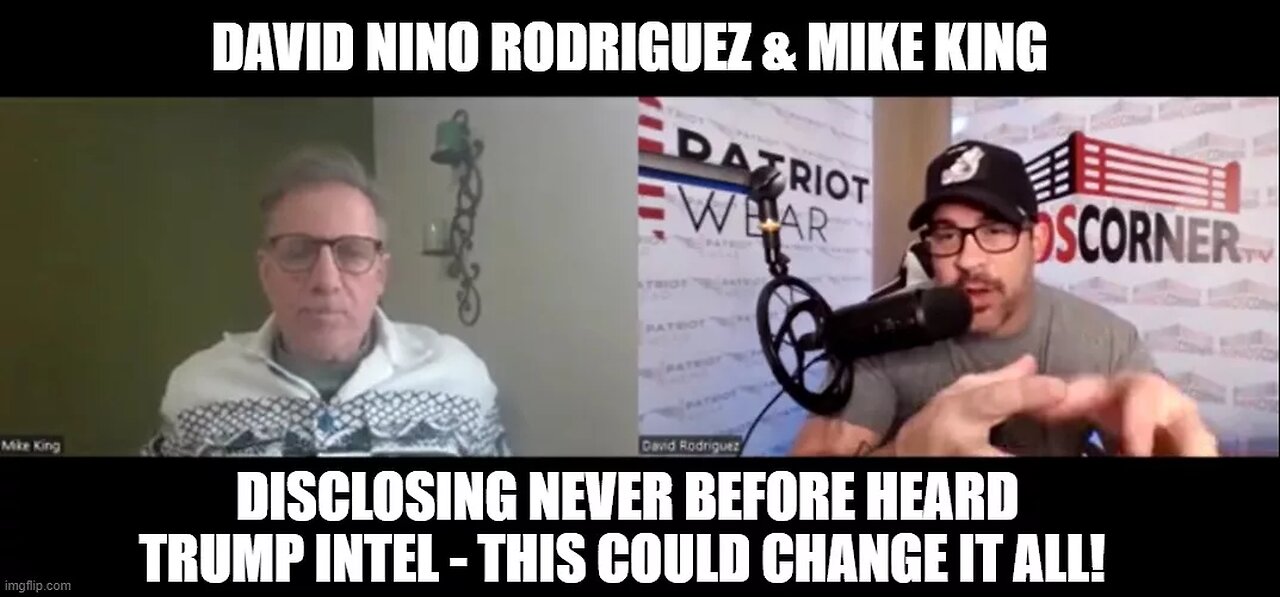 David Nino Rodriguez & Mike King- Disclosing Never Before Heard Trump Intel