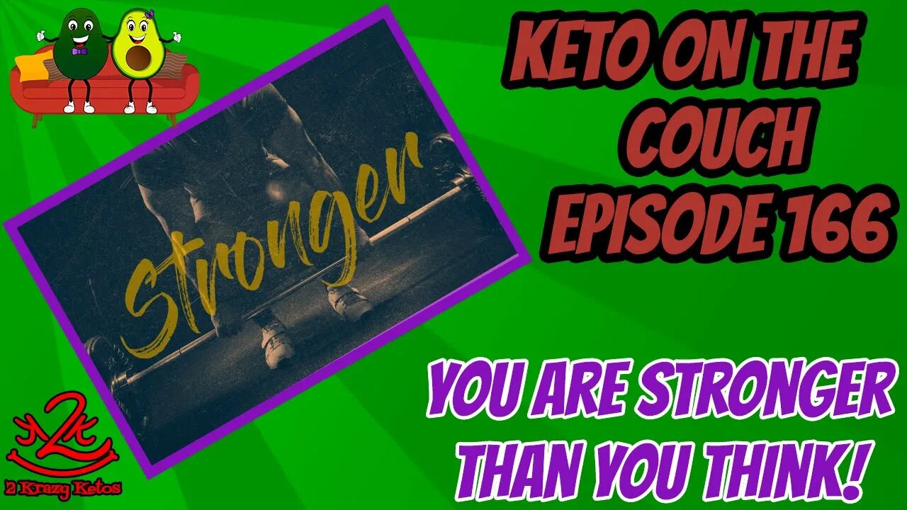 Keto on the Couch, episode 166 | You are stronger than you think!