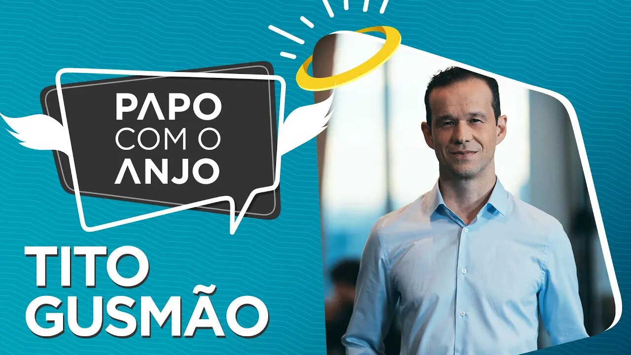 Tito Gusmão: Corretora de investimento e gestão digital movem empreendedorismo | PAPO COM O ANJO