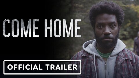 Come Home - Official Trailer